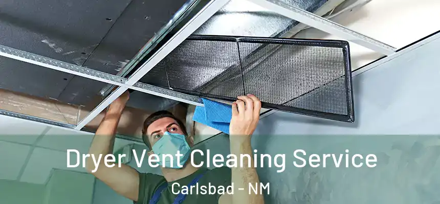 Dryer Vent Cleaning Service Carlsbad - NM