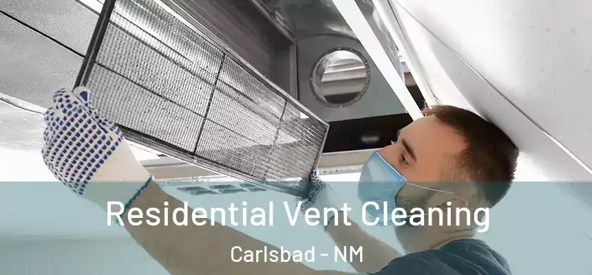  Residential Vent Cleaning Carlsbad - NM